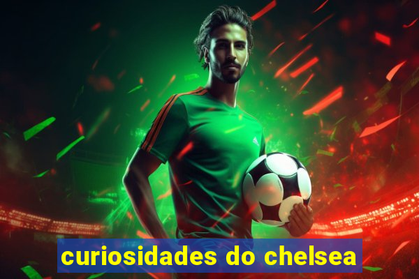 curiosidades do chelsea